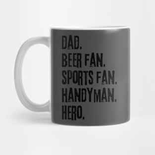 Dad. Beer fan. Sports fan. Handyman. Hero. Mug